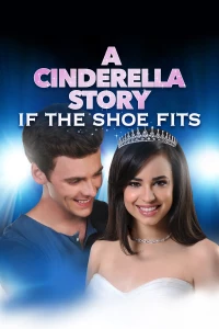 Постер фильма: История Золушки 4: Если туфелька подойдёт