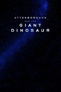 Постер фильма: Аттенборо и гигантский динозавр