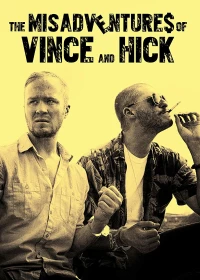 Постер фильма: The Misadventures of Vince and Hick