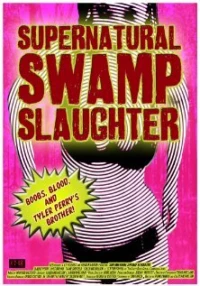Постер фильма: Supernatural Swamp Slaughter