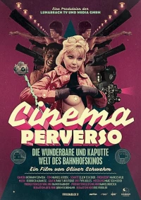 Постер фильма: Cinema Perverso - Die wunderbare und kaputte Welt des Bahnhofskinos
