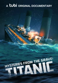 Постер фильма: Mysteries from the Grave: Titanic