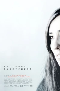 Постер фильма: Ailleurs exactement