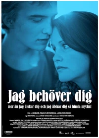 Постер фильма: Jag behöver dig mer än jag älskar dig och jag älskar dig så himla mycket