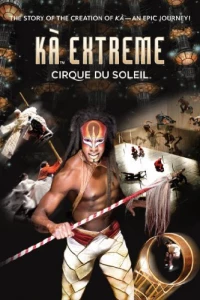 Постер фильма: KÀ Extreme: Cirque du Soleil
