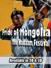 Постер фильма: Pride of Mongolia: The Nadaam Festival