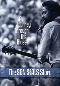Постер фильма: A Journey Through the Blues: The Son Seals Story