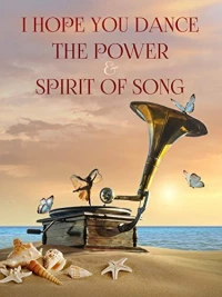 Постер фильма: I Hope You Dance: The Power and Spirit of Song