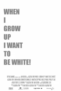 Постер фильма: When I Grow Up I Want to Be White