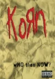 Korn: Who Then Now?