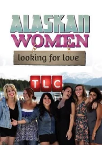 Постер фильма: Женщины Аляски в поисках любви