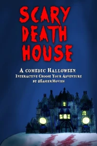 Постер фильма: Scary Death House: Choose Your Adventure