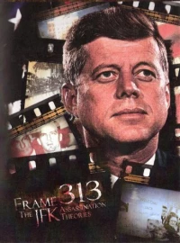 Постер фильма: Frame 313: The JFK Assassination Theories