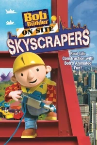 Постер фильма: Bob the Builder on Site Skyscrapers