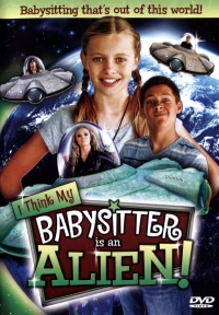 Постер фильма: I Think My Babysitter's an Alien
