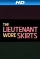 The Lieutenant Wore Skirts