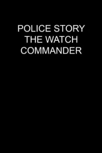 Постер фильма: Полицейская история: Смотреть командира