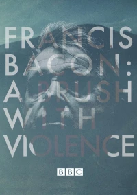 Постер фильма: Francis Bacon: A Brush with Violence