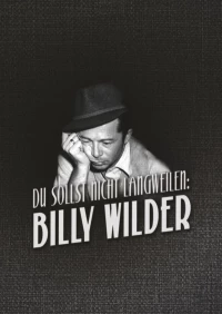 Постер фильма: Du sollst nicht langweilen: Billy Wilder