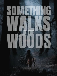 Постер фильма: Something Walks in the Woods