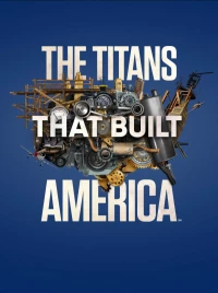 Постер фильма: The Titans That Built America