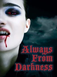 Постер фильма: Always from Darkness