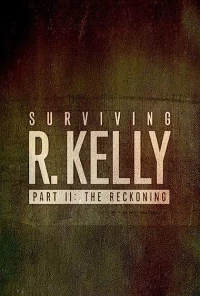 Постер фильма: Surviving R. Kelly Part II: The Reckoning