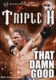 WWE: Triple H - That Damn Good