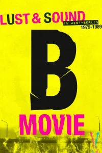 Постер фильма: B-Movie: Шум и ярость в Западном Берлине