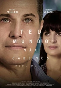 Постер фильма: Teu Mundo Não Cabe Nos Meus Olhos