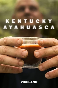 Постер фильма: Kentucky Ayahuasca