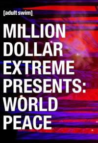 Постер фильма: Million Dollar Extreme Presents: World Peace