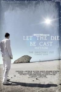 Постер фильма: Let the Die Be Cast: Initium