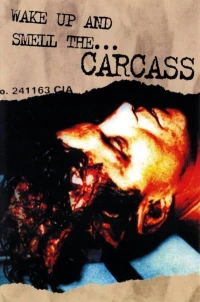 Постер фильма: Wake Up and Smell the Carcass
