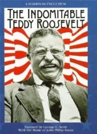 Постер фильма: The Indomitable Teddy Roosevelt