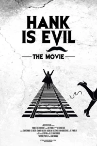 Постер фильма: Hank Is Evil: The Movie