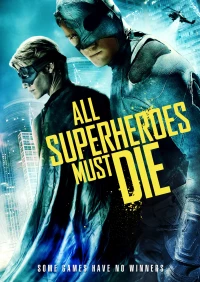 Постер фильма: Все супергерои должны погибнуть