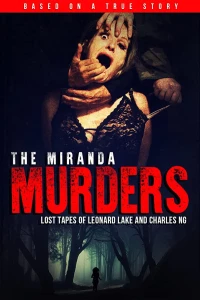 Постер фильма: The Miranda Murders: Lost Tapes of Leonard Lake and Charles Ng