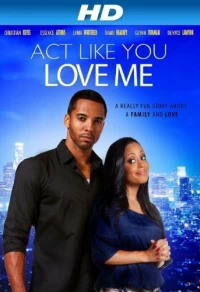 Постер фильма: Act Like You Love Me