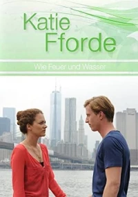 Постер фильма: Katie Fforde: Wie Feuer und Wasser