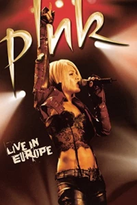 Постер фильма: P!Nk: Live in Europe