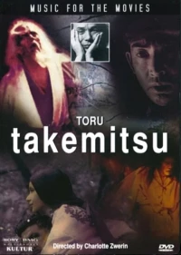 Постер фильма: Music for the Movies: Tôru Takemitsu