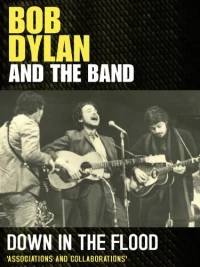 Постер фильма: Down in the Flood: Bob Dylan, the Band & the Basement Tapes