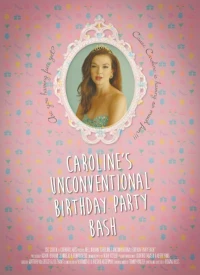 Постер фильма: Caroline's Unconventional Birthday Party Bash