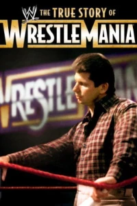 Постер фильма: The True Story of WrestleMania