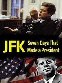 Постер фильма: Джон Кеннеди: Семь дней, определивших президента