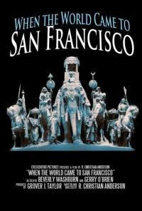 Постер фильма: When the World Came to San Francisco