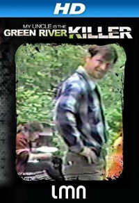 Постер фильма: My Uncle Is the Green River Killer