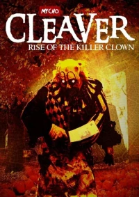 Постер фильма: Cleaver: Rise of the Killer Clown