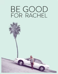 Постер фильма: Be Good for Rachel
